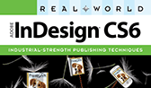 Real World InDesign CS6 Real World InDesign