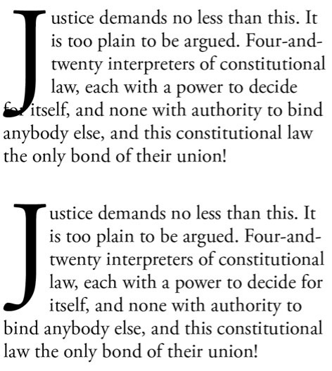 Two blocks of text with drop caps. Top example shows four line drop cap, cap J, in Adobe Garamond, with descender that crashes into fifth line of text. Bottom example shows a five-line indent with the descender of the J on the baseline of the fifth line of text.