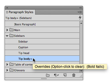 The plus sign after the style name indicates that local formatting is applied, so this isn't a "pure" Tip body paragraph. If you hover over the style name, InDesign attempts to tell you what the local formatting is.