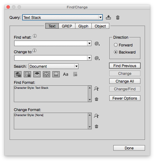 Choose Edit > Find/Change to easily locate all text with the Character Style "Text Stack" applied.