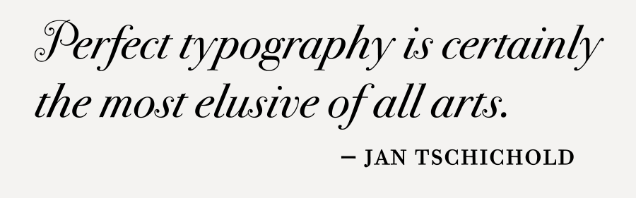 The quote above is set in the beautiful ITC Bodoni Seventy-Two Italic with swash, while the credit is set in ITC Bodoni Twelve.