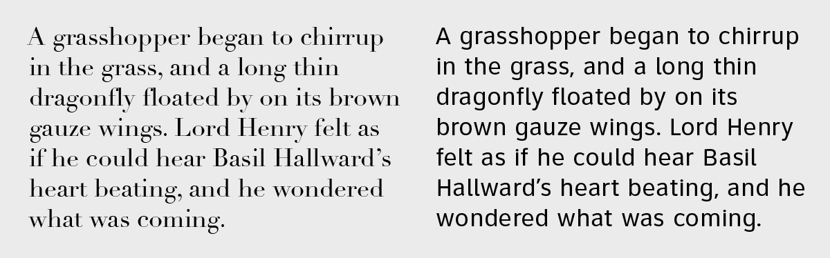 Text set in Didot with high stroke contrast vs. text set in ClearviewText Book with low stroke contrast