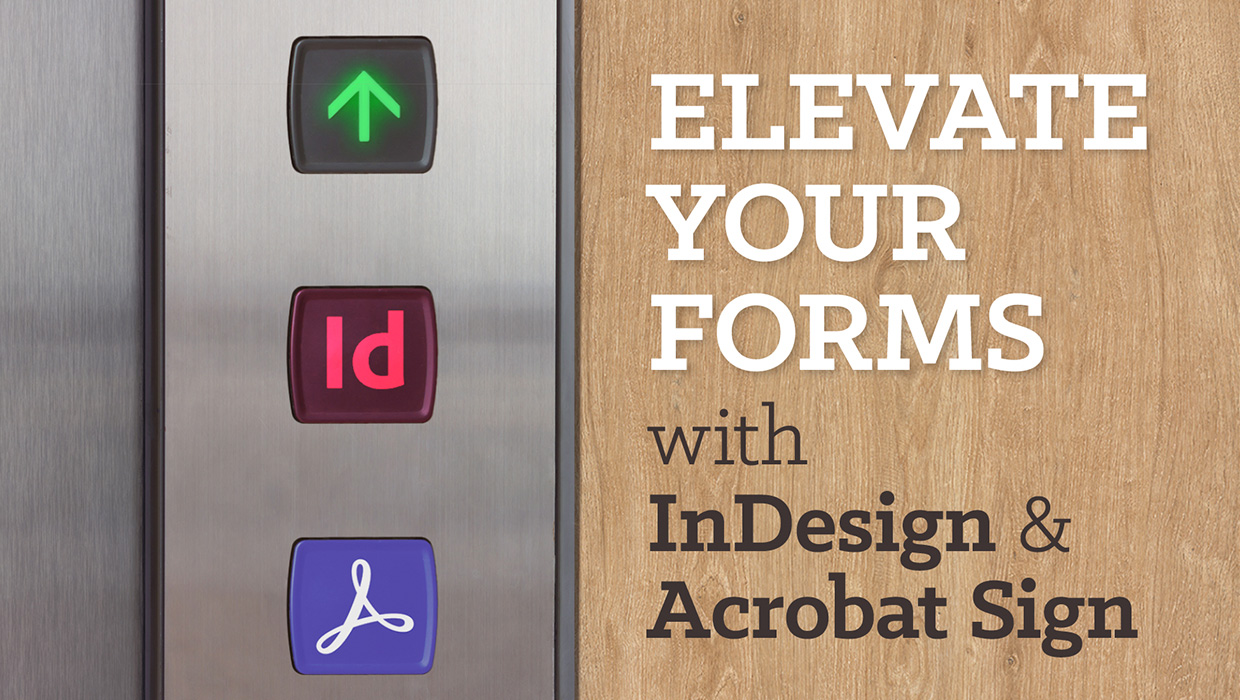 making forms with InDesign and Adobe Acrobat Sign