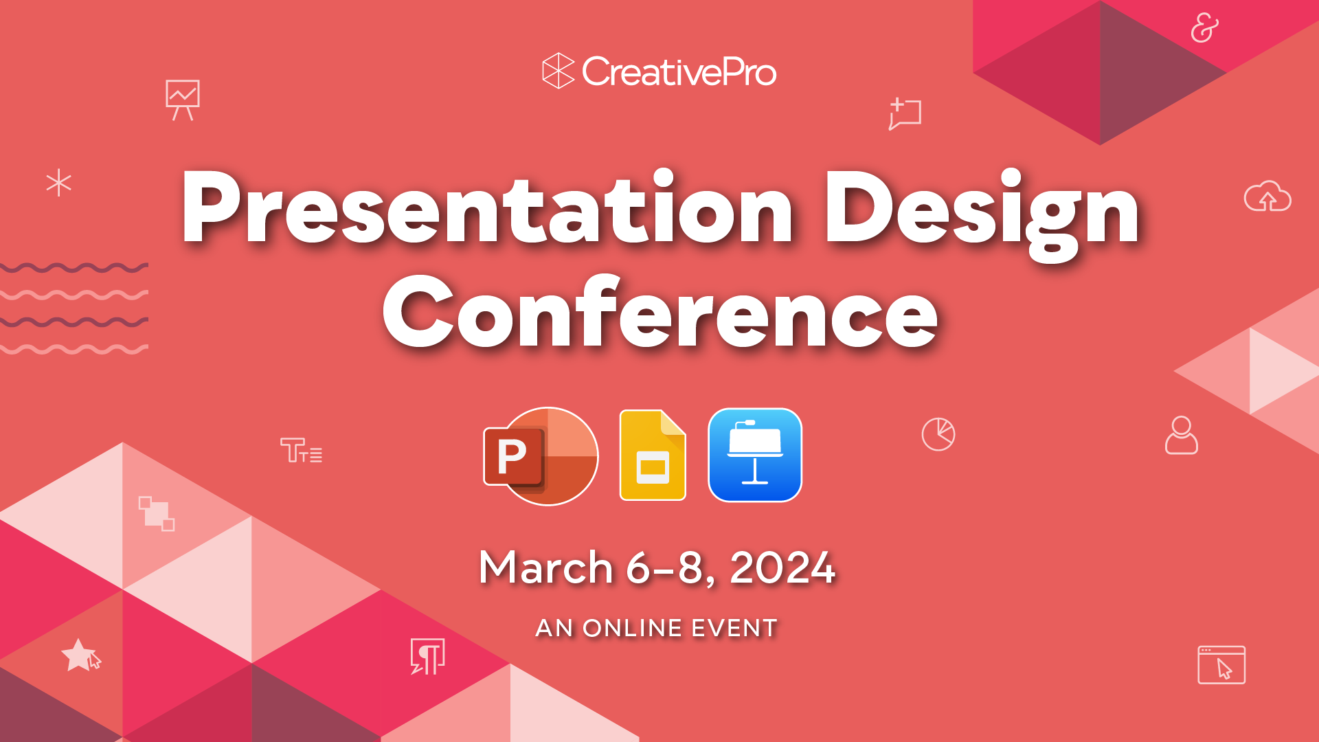 The Presentation Design Conference, A CreativePro Online Event, March 6–8, 2024