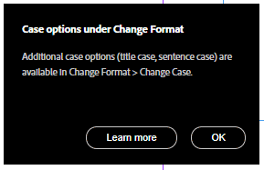 Dialog box that reads Case options under Change Format Additional case options (title case, sentence case) are avallable In Change Format > Change Case.