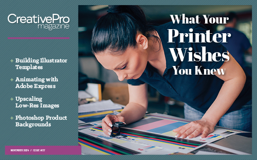 CreativePro Magazine issue 37: What Your Printer Wishes You Knew