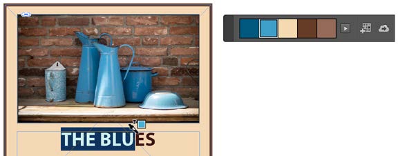 Design as in figure 22 and 23. Text of "The Blues" selected. Eyedropper tool with adjacent square icon colored with the same bright blue as in the second of the five swatches in the Color Theme Panel floating panel.