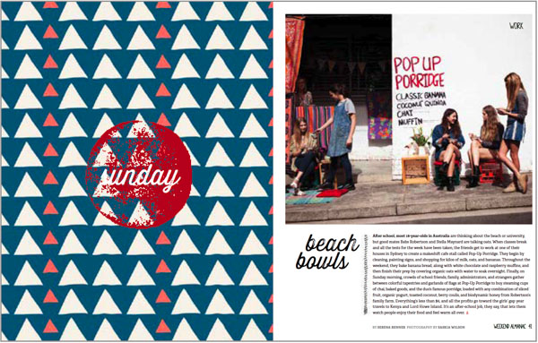 Magazine spread. Single word on verso is "sunday" in stylized distressed script against decorative background of white and peach colored triangles against blue background. On recto page is department category Work. Photo is square image of three young women sitting on a street conversing. On the wall of building is "POP UP PORRIDGE/CLASSIC BANANA/COCONUT QUINOA/CHAI/MUFFIN." Headline of article is "beach bowls" in same script as "sunday" on the facing page.