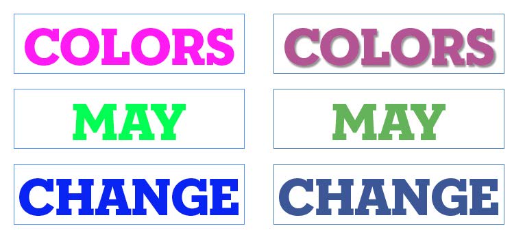 Fully saturated RGB colors (left) can shift dramatically when you use transparency—in this case, by applying a drop shadow—and a CMYK blend space (right). Note that all the colors changed, even those in frames untouched by transparency. <<side-by-side comparisons of three words — "colors," "may," "change" — with left side in magenta, bright green, and deep blue, respectively, and dark, muted versions of those colors on the right