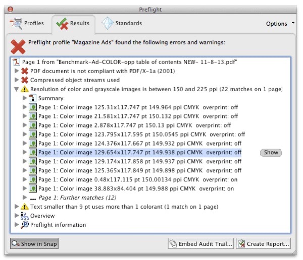 The Acrobat Preflight panel center tab, showing Results. Red X icon with text "Preflight profile 'Magazine Ads' found the following errors and warnings. In list is PDF document icon with "Page 1 from Benchmark-Ad-COLOR-opp table of contents NEW - 11-8-13.pdf" with errors, including (red X) PDF Document is not compliant with PDF/x-1a (2001); (red X) Compressed object streams used; (yellow caution icon) Resolution of color and grayscale images is betweenm 150 and 225 ppi (22 matches on 1 page). Sub-menu shows summary and details for each of the 22 errors. (yellow caution icon) Text smaller than 9 pt uses more than 1 colorant (1 match on 1 page); Overview; and Preflight Information. Three buttons on bottom of panel: Show in Snap (activated), Embed Audit Trail, and Create Report;.