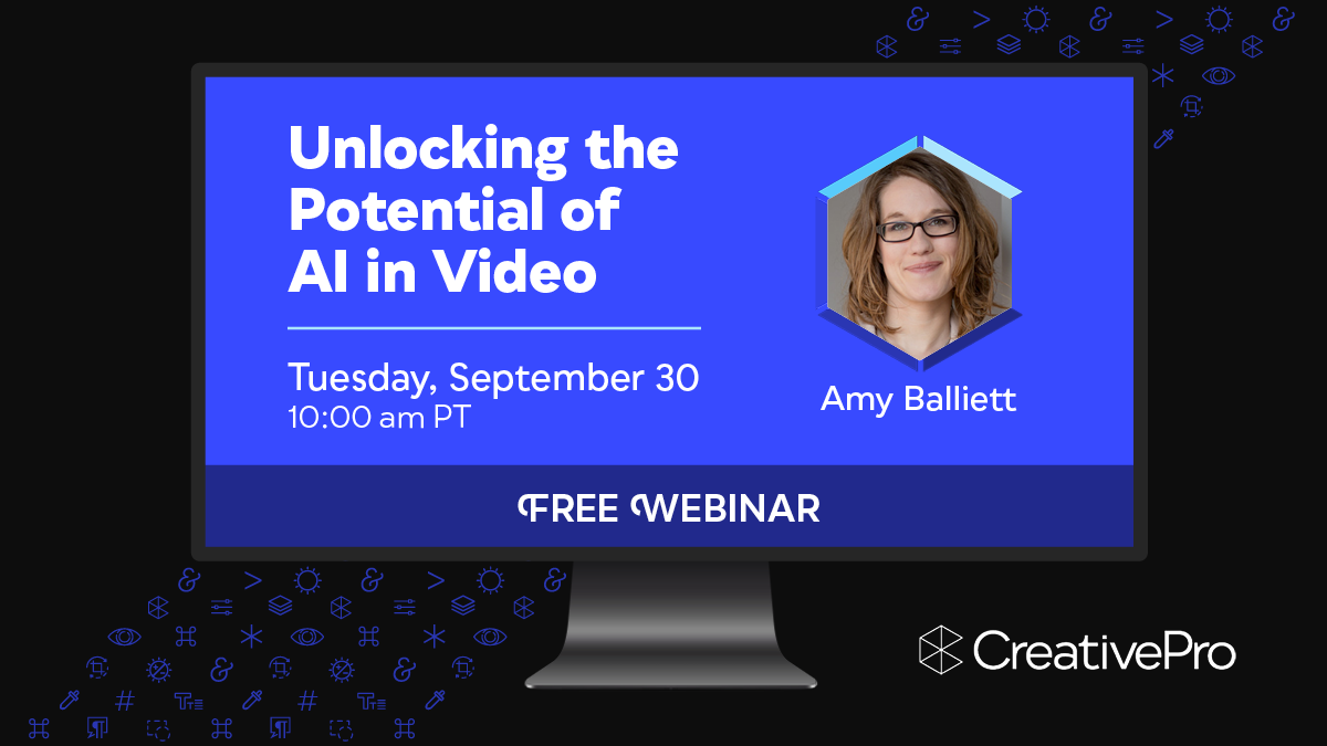 Free Webinar: Unlocking the Potential of AI in Video, Tuesday, September 30 at 10 am Pacific, hosted by Amy Balliett