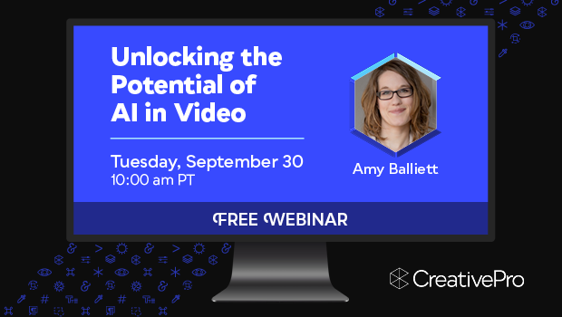 Free Webinar: Unlocking the Potential of AI in Video, Tuesday, September 30 at 10 am Pacific, hosted by Amy Balliett