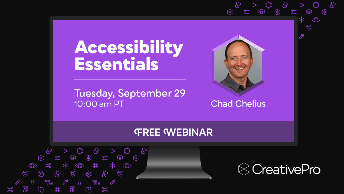 Free Webinar: Accessibility Essentials, Tuesday, September 29 at 10 am Pacific, hosted by Chad Chelius