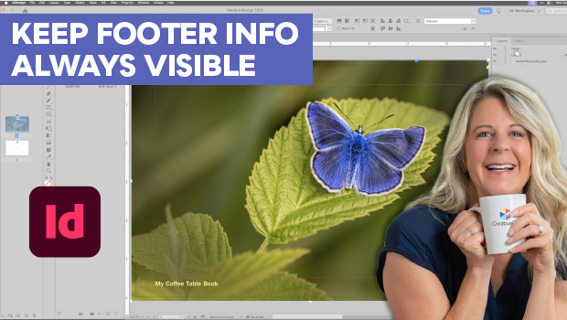 InDesign workspace with a blue tip banner saying 'KEEP FOOTER INFO ALWAYS VISIBLE', a butterfly on a leaf, and a smiling woman holding a mug beside the screen.